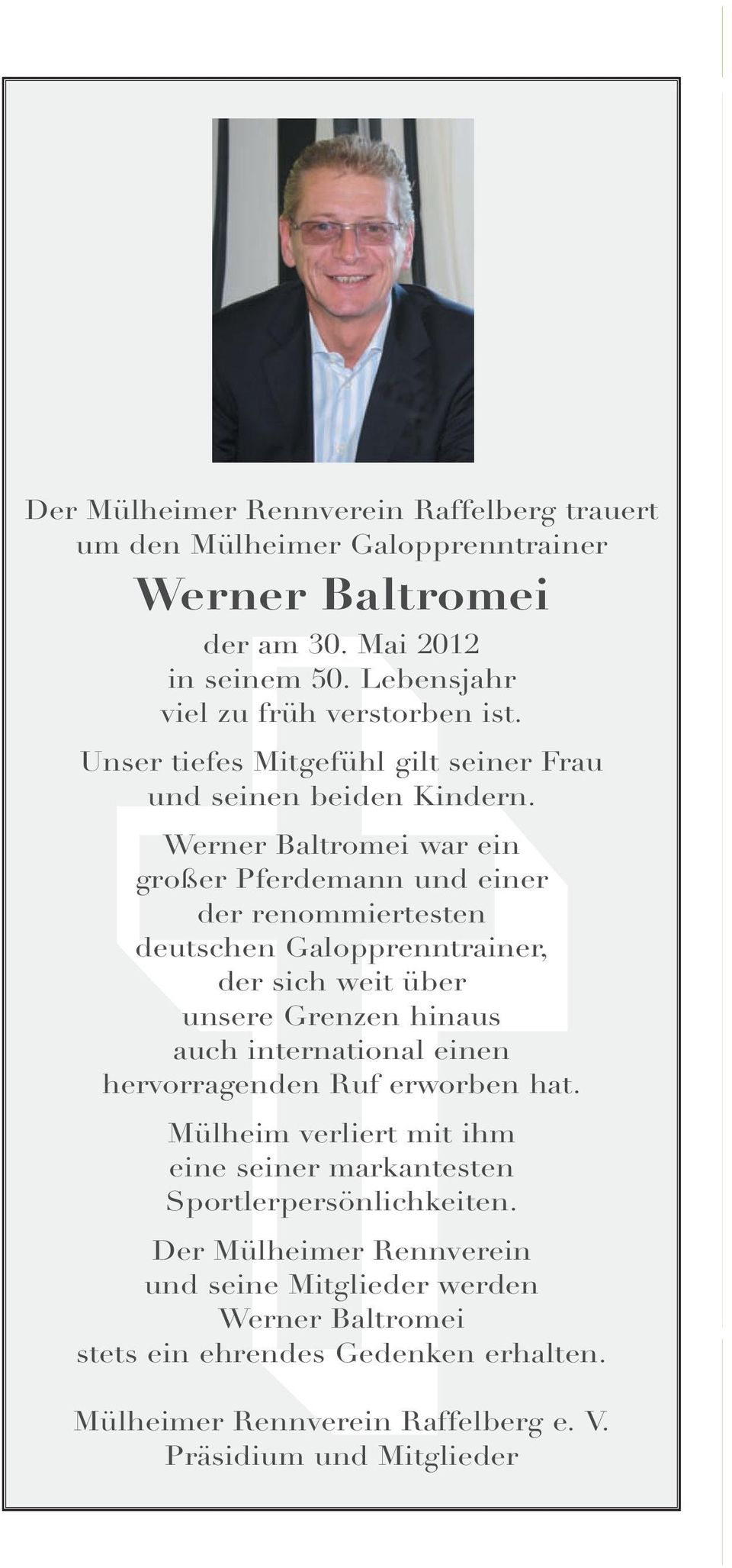 Werner Baltromei war ein großer Pferdemann und einer der renommiertesten deutschen Galopprenntrainer, der sich weit über unsere Grenzen hinaus auch international einen