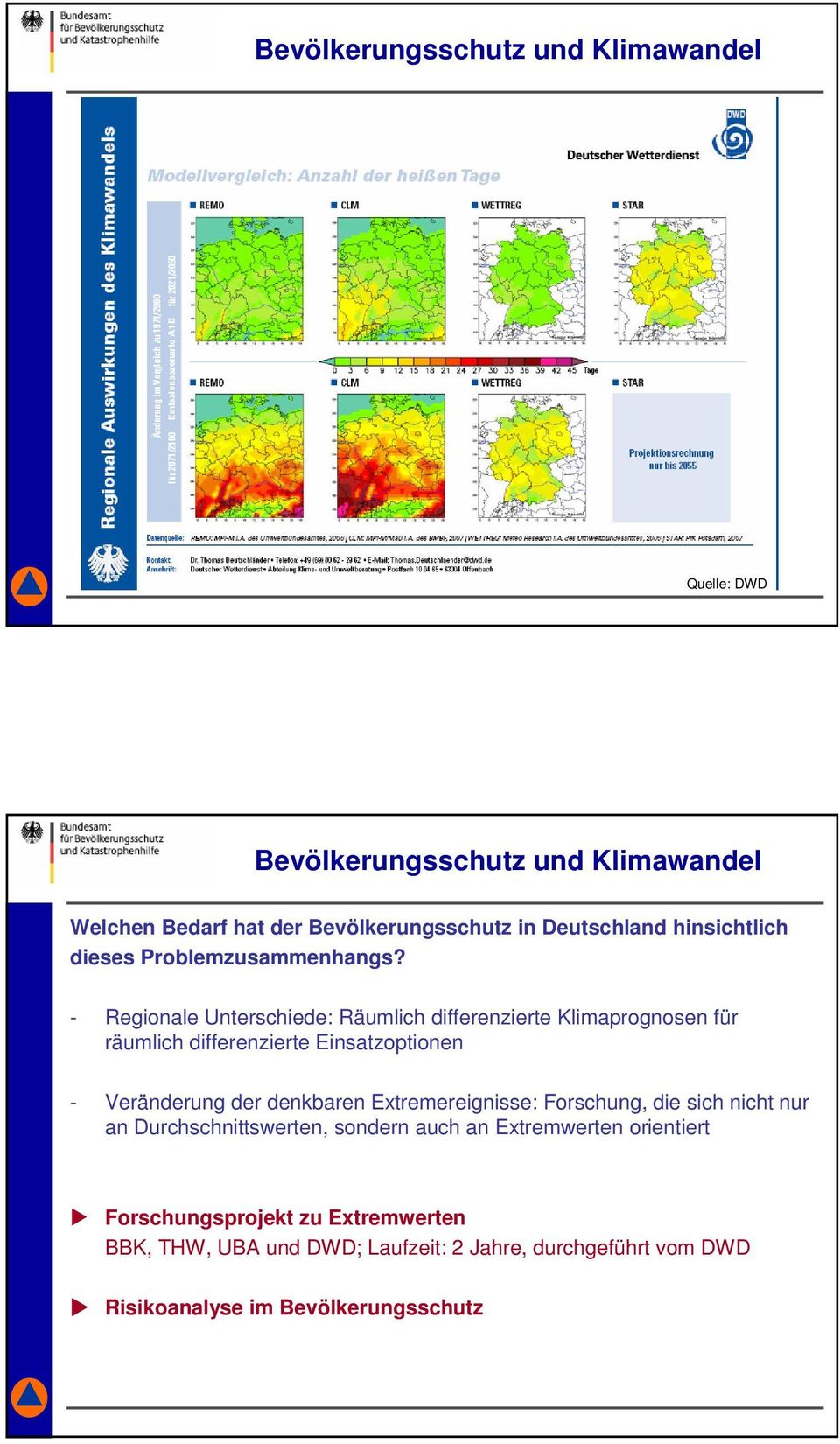 der denkbaren Extremereignisse: Forschung, die sich nicht nur an Durchschnittswerten, sondern auch an Extremwerten