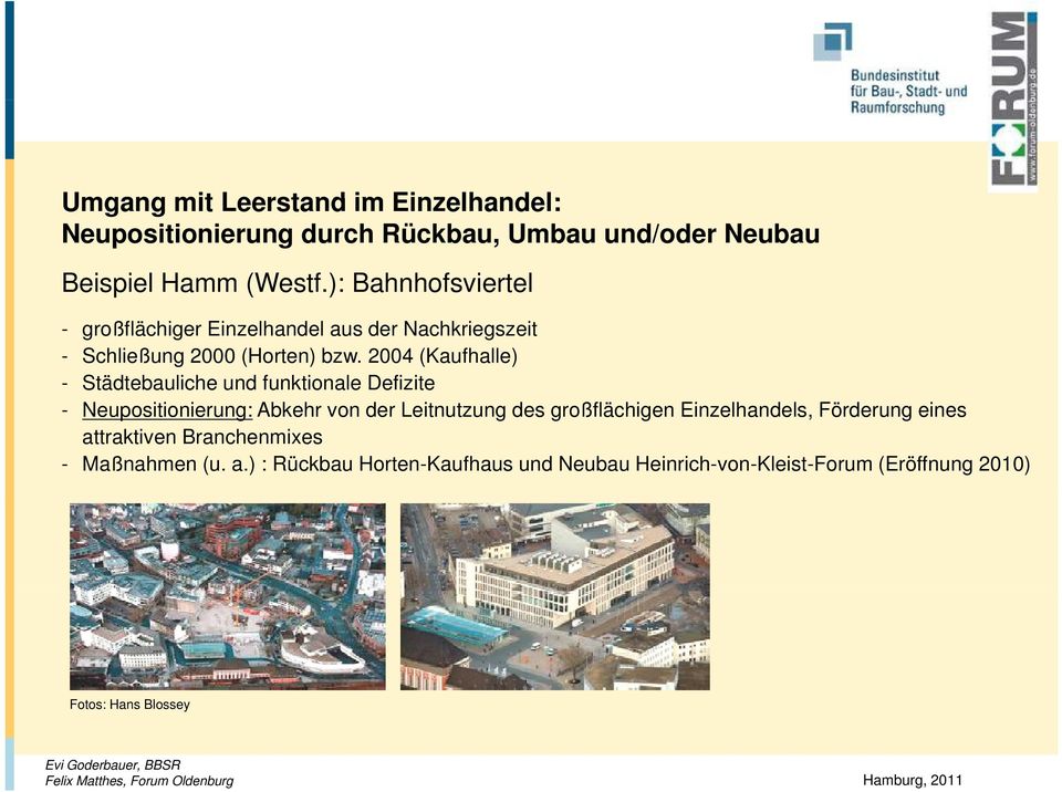 2004 (Kaufhalle) - Städtebauliche und funktionale Defizite - Neupositionierung: Abkehr von der Leitnutzung des großflächigen