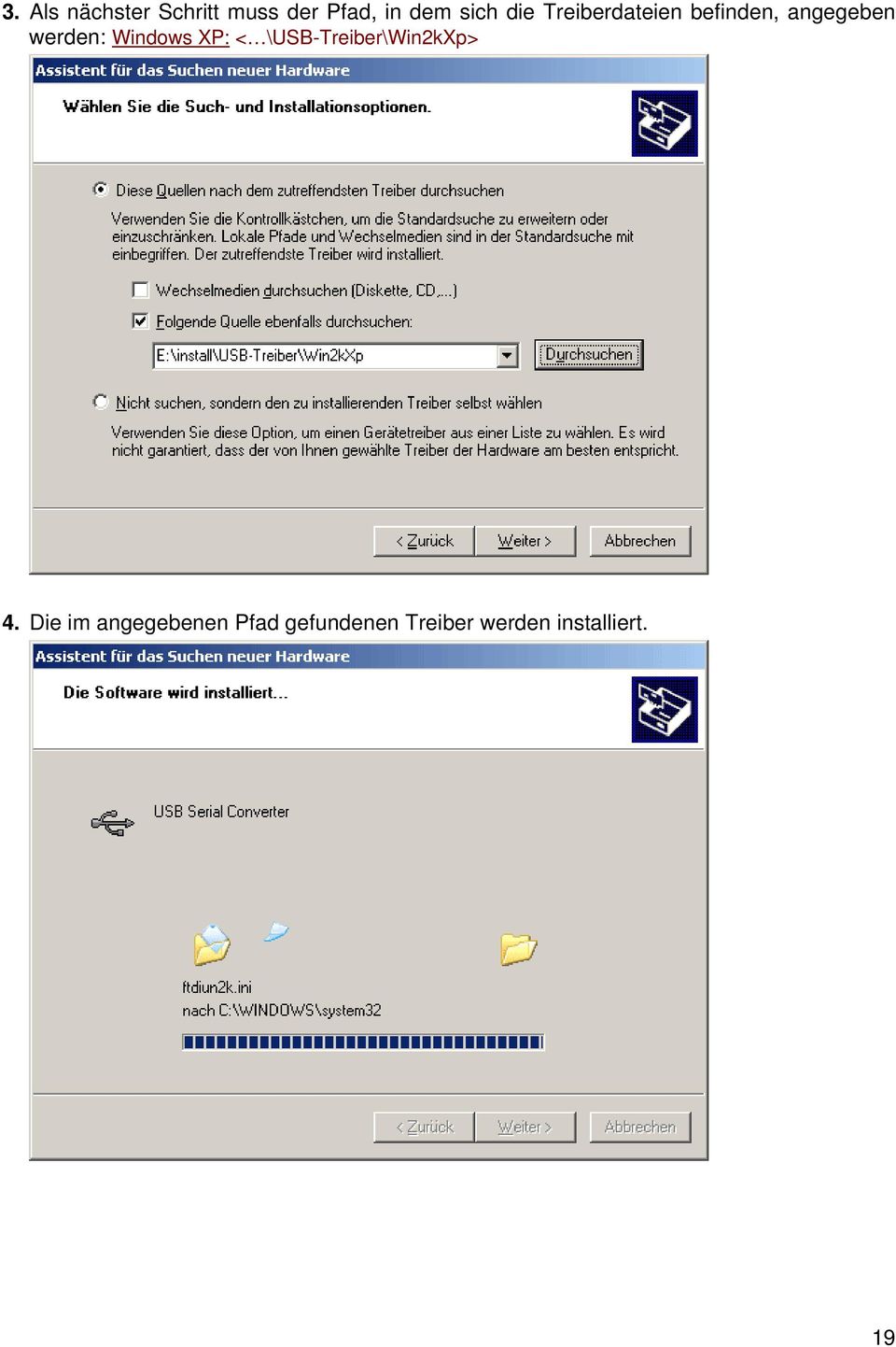 Windows XP: < \USB-Treiber\Win2kXp> 4.