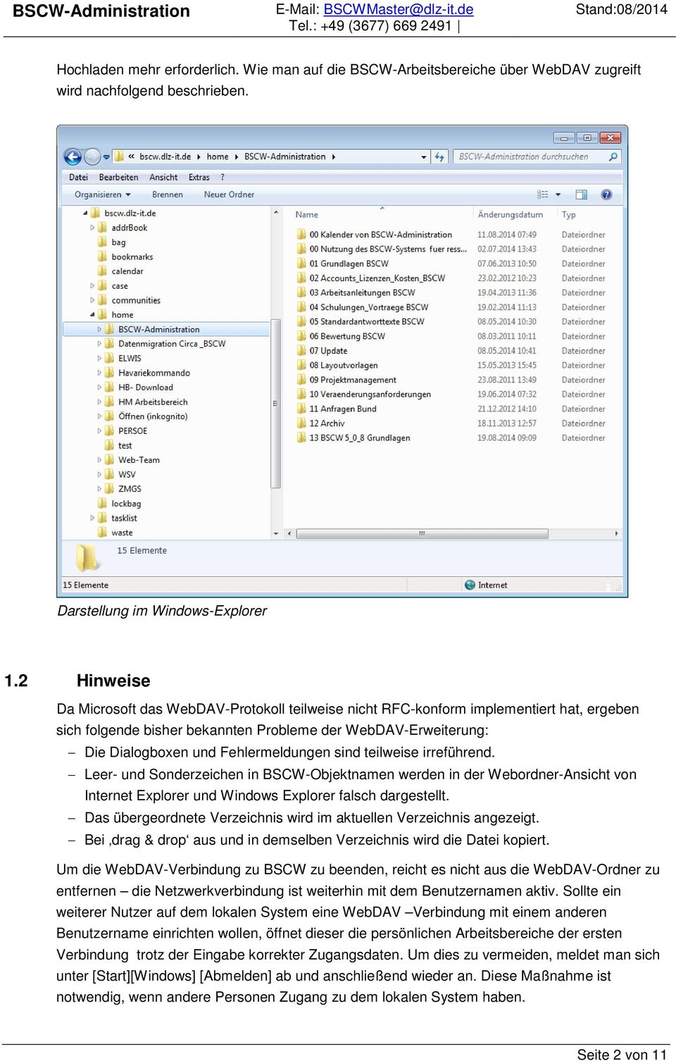 sind teilweise irreführend. Leer- und Sonderzeichen in BSCW-Objektnamen werden in der Webordner-Ansicht von Internet Explorer und Windows Explorer falsch dargestellt.