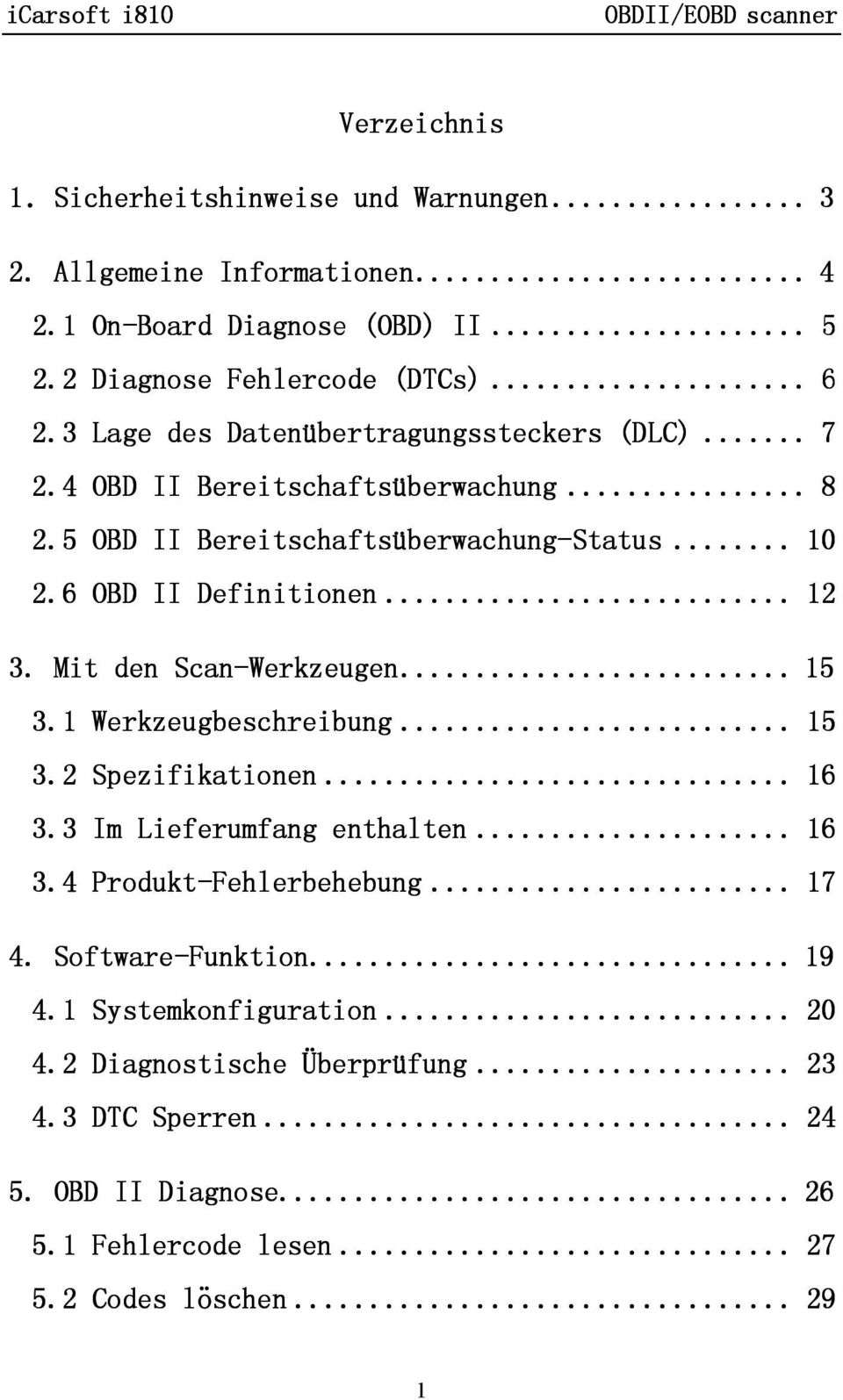 .. 12 3. Mit den Scan-Werkzeugen Werkzeugen... 15 3.1 Werkzeugbeschreibung... 15 3.2 Spezifikationen... 16 3.3 Im Lieferumfang enthalten... 16 3.4 Produkt-Fehlerbehebung... 17 4.