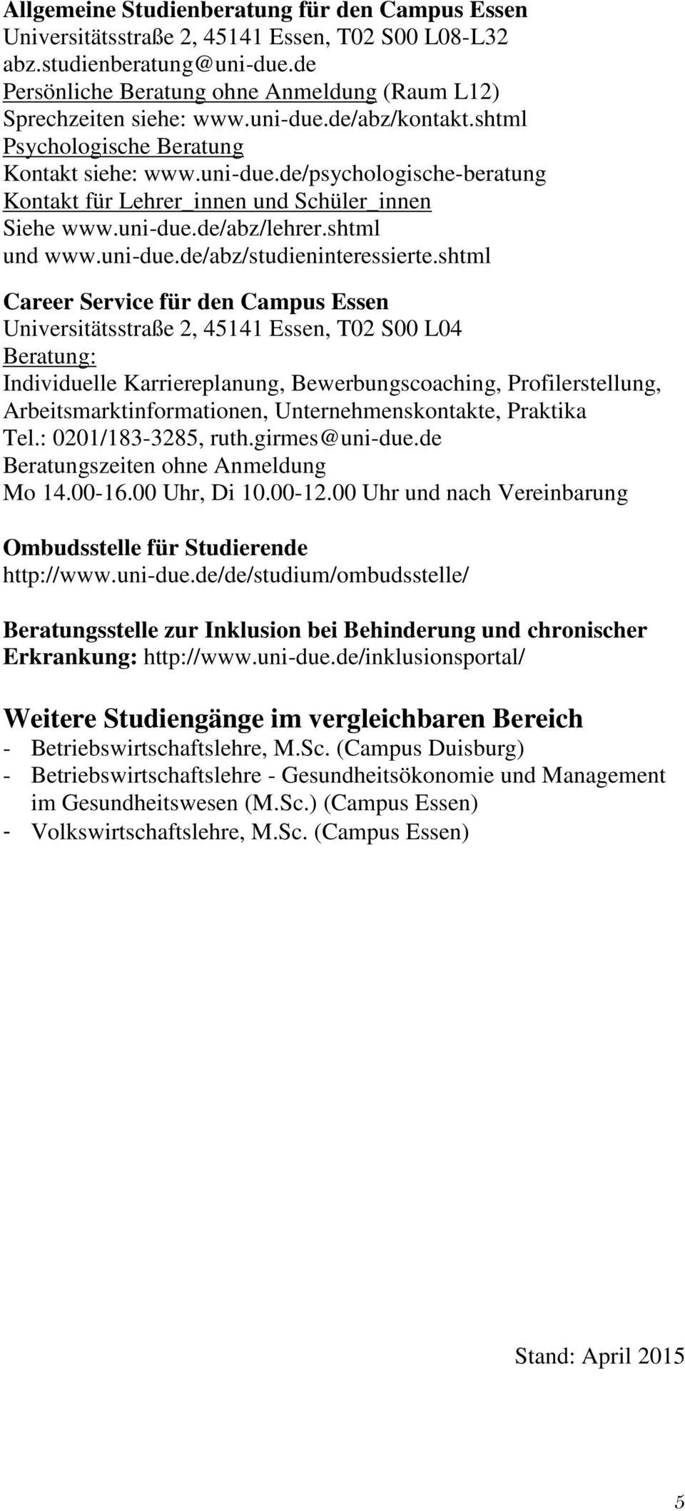 uni-due.de/abz/lehrer.shtml und www.uni-due.de/abz/studieninteressierte.