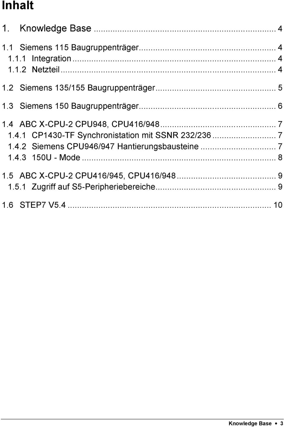 .. 7 1.4.2 Siemens CPU946/947 Hantierungsbausteine... 7 1.4.3 150U - Mode... 8 1.5 ABC X-CPU-2 CPU416/945, CPU416/948.