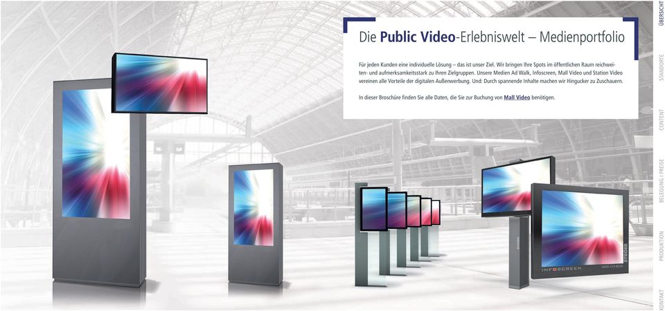 Unsere Medien Ad Walk, Infoscreen, Mall Video und Station Video vereinen alle Vorteile der digitalen Außenwerbung.