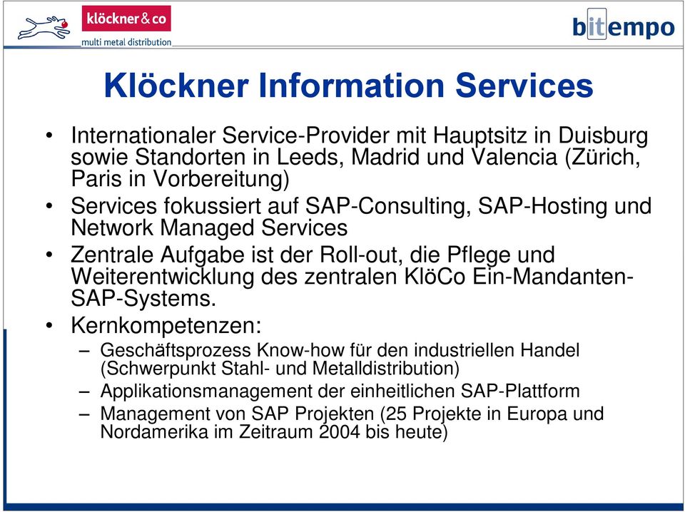 Weiterentwicklung des zentralen KlöCo Ein-Mandanten- SAP-Systems.