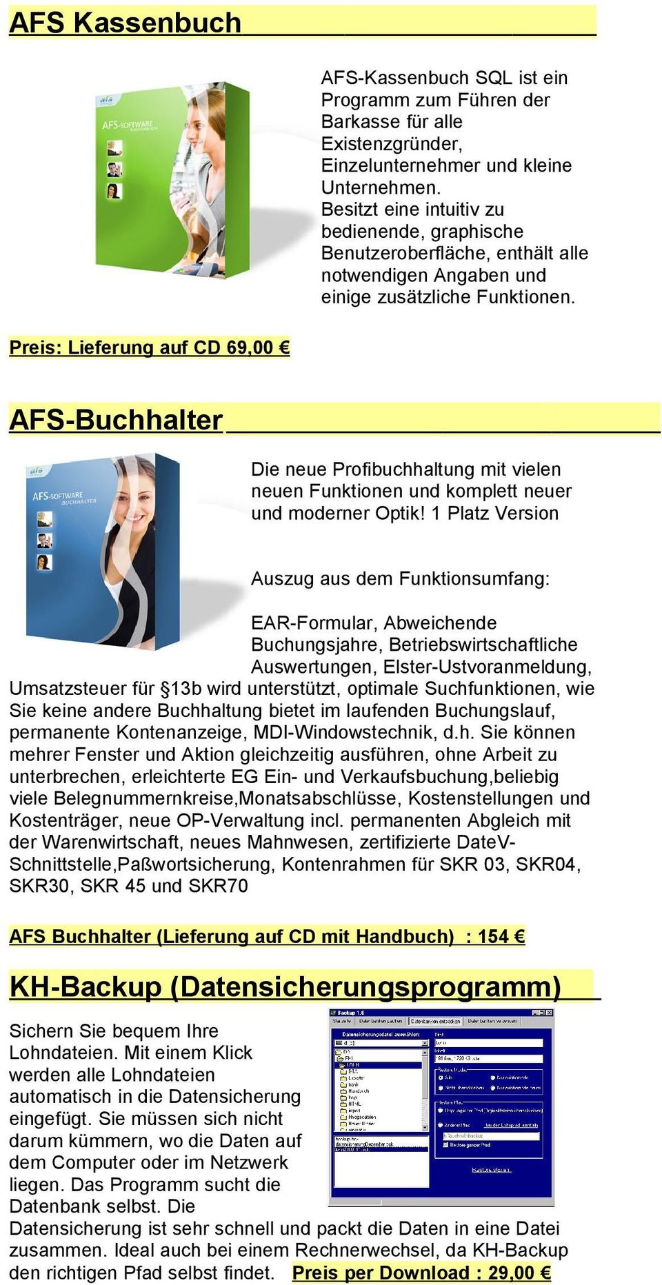 Preis: Lieferung auf CD 69,00 AFS-Buchhalter Die neue Profibuchhaltung mit vielen neuen Funktionen und komplett neuer und moderner Optik!