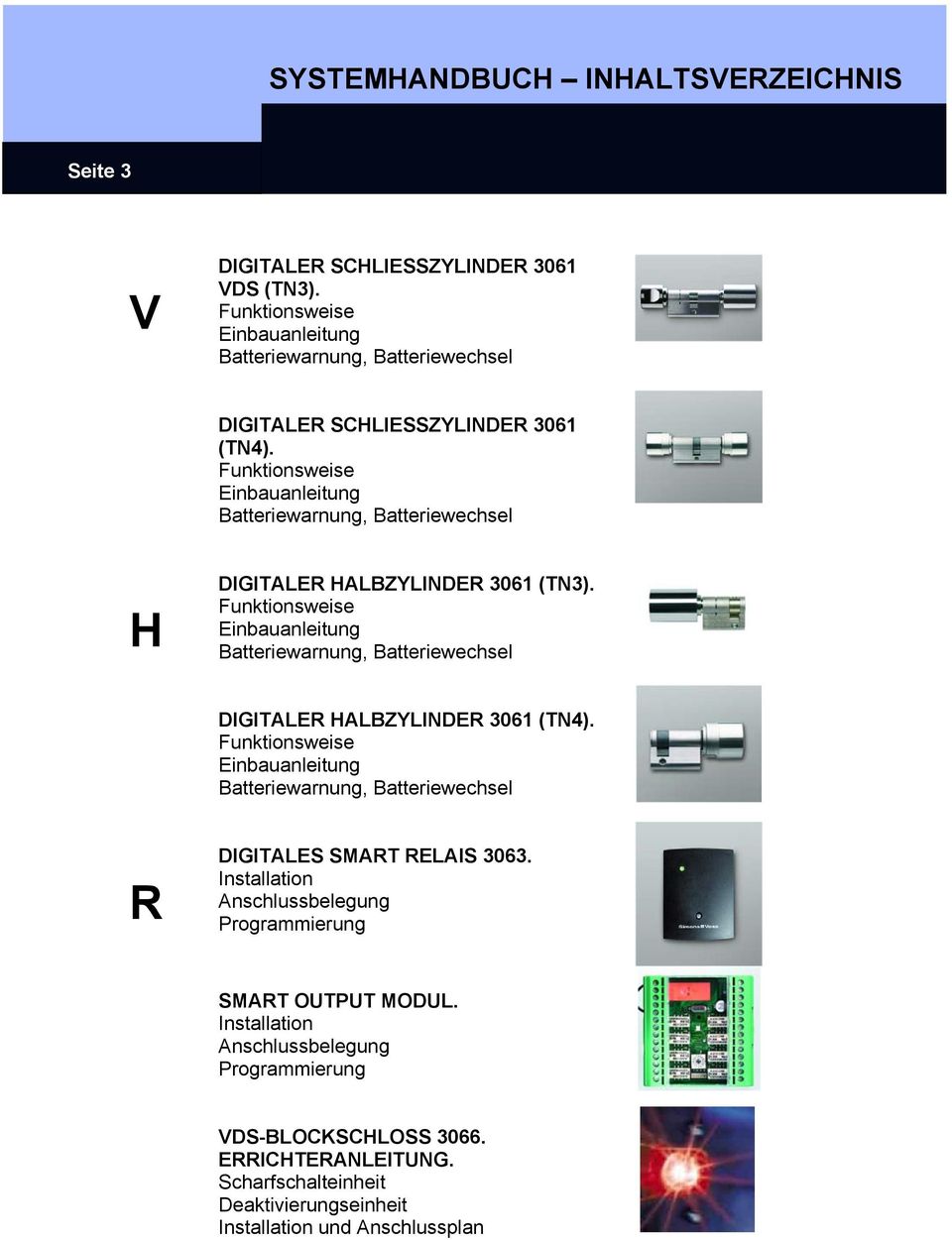 Funktionsweise Einbauanleitung Batteriewarnung, Batteriewechsel H DIGITALER HALBZYLINDER 3061 (TN3).