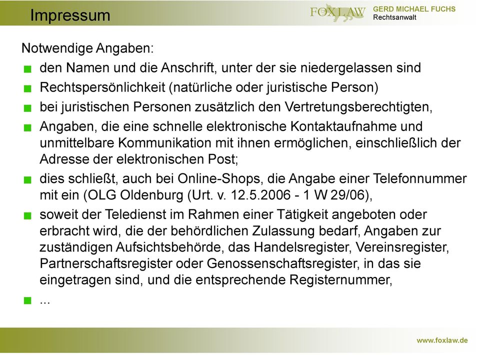 schließt, auch bei Online-Shops, die Angabe einer Telefonnummer mit ein (OLG Oldenburg (Urt. v. 12.5.