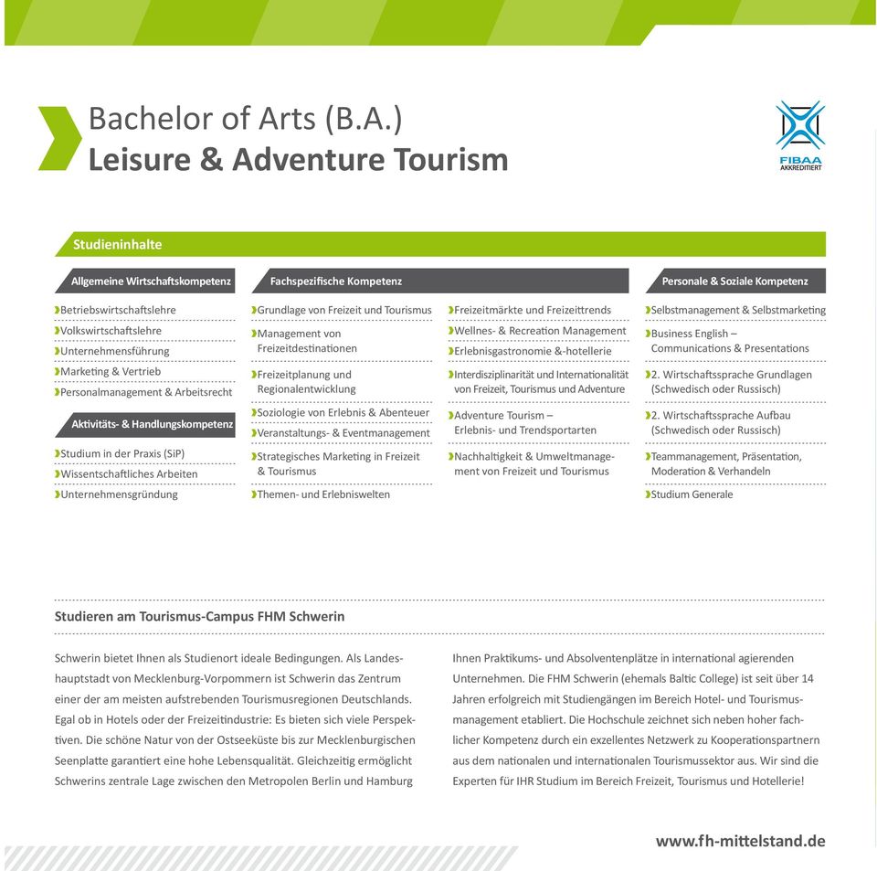 ) Leisure & Adventure Tourism Studieninhalte Allgemeine Wirtschaftskompetenz Fachspezifische Kompetenz Personale & Soziale Kompetenz Betriebswirtschaftslehre Grundlage von Freizeit und Tourismus