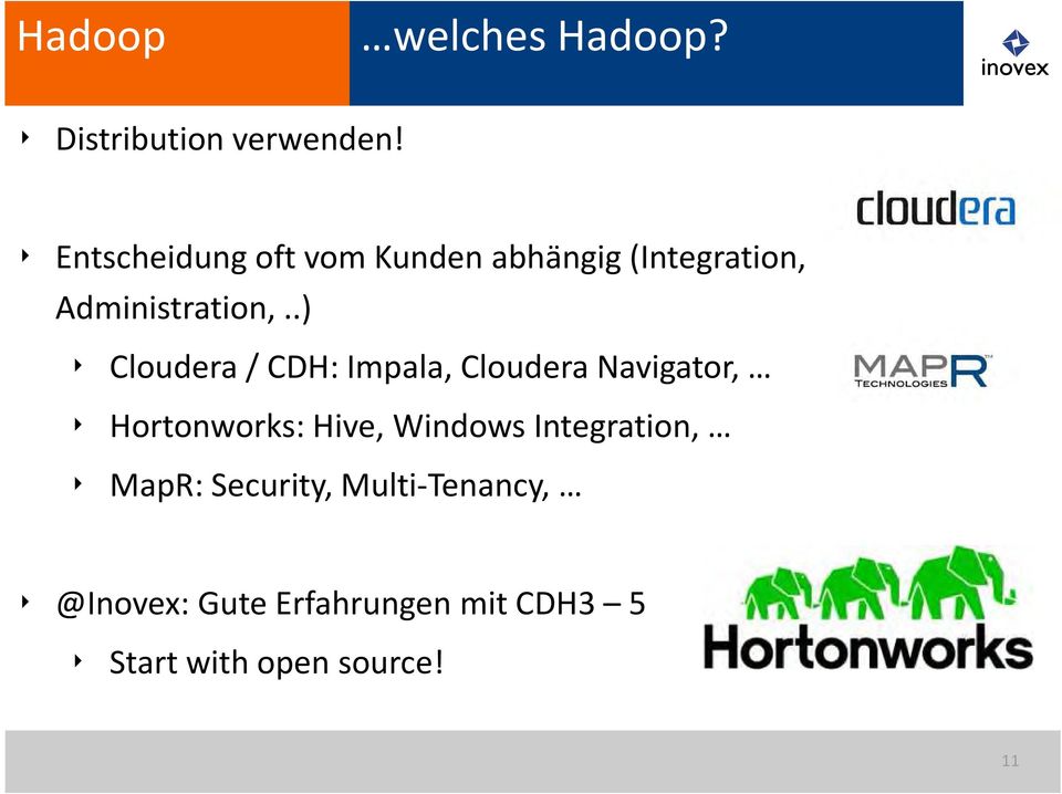 .) Cloudera/ CDH: Impala, Cloudera Navigator, Hortonworks: Hive, Windows