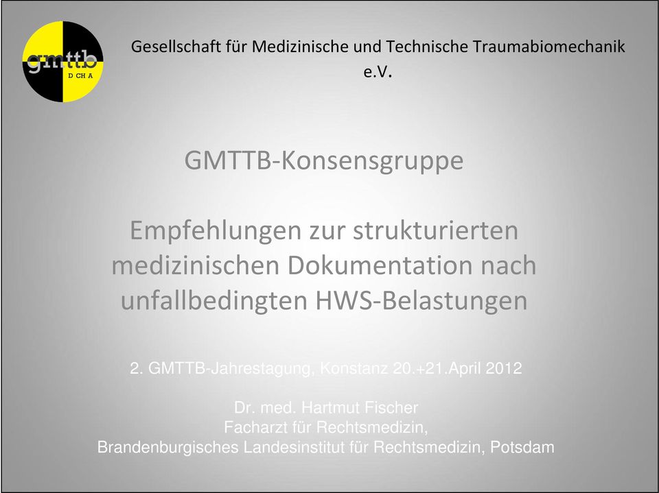 unfallbedingten HWS-Belastungen 2. GMTTB-Jahrestagung, Konstanz 20.+21.April 2012 Dr.
