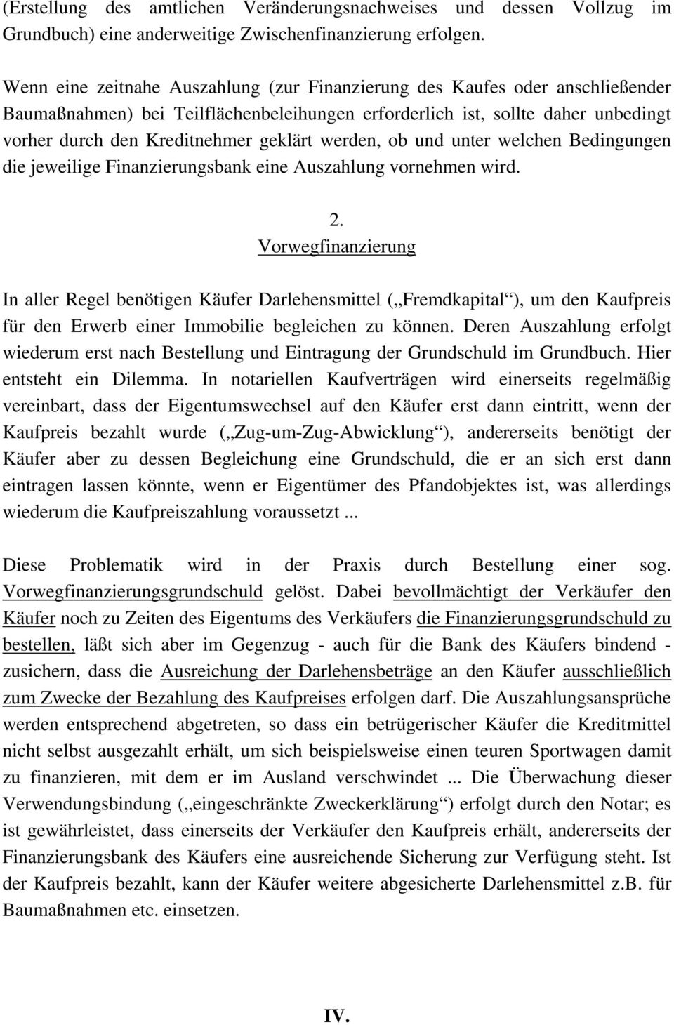 werden, ob und unter welchen Bedingungen die jeweilige Finanzierungsbank eine Auszahlung vornehmen wird. 2.