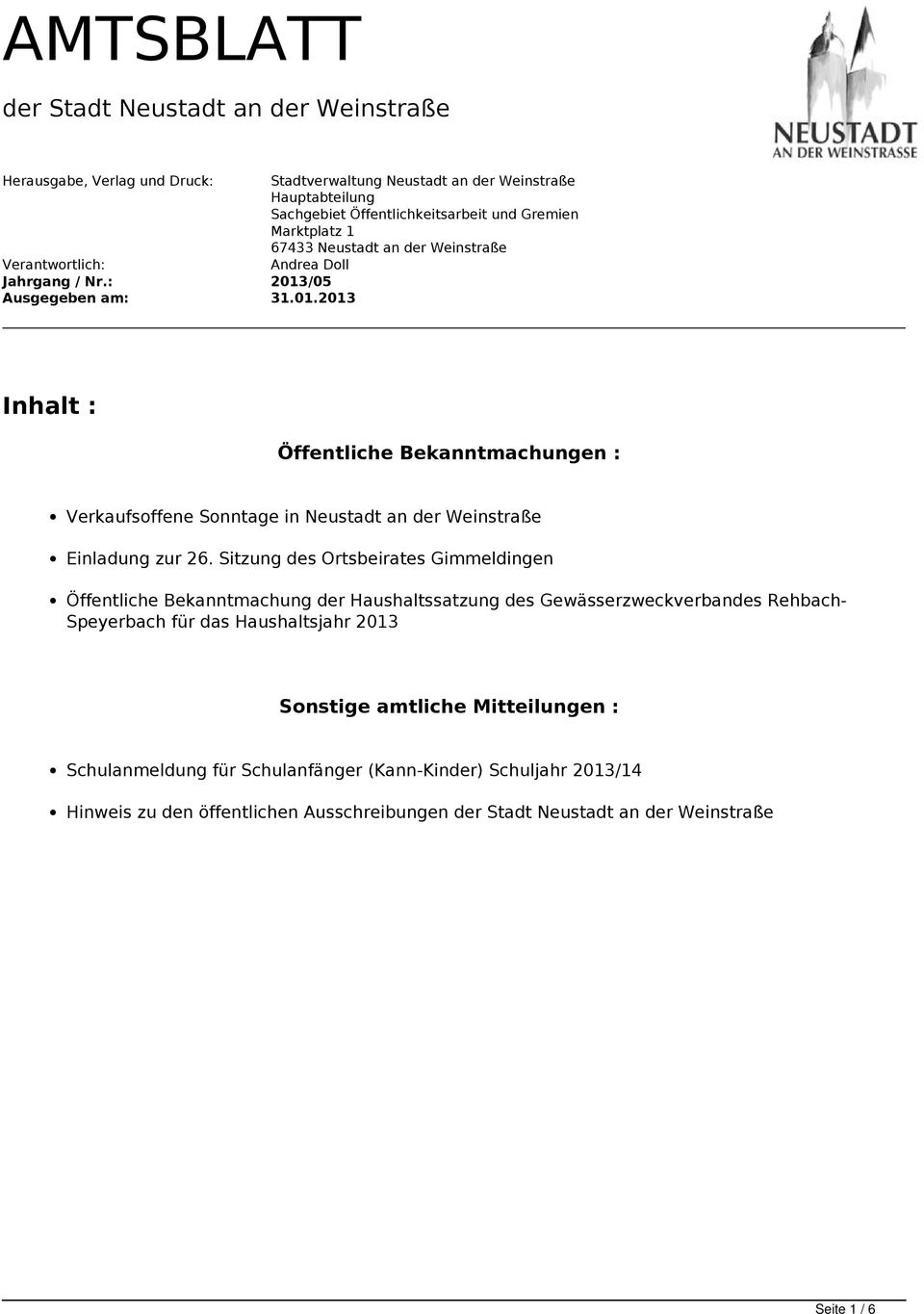 /05 Ausgegeben am: 31.01.2013 Inhalt : Öffentliche Bekanntmachungen : Verkaufsoffene Sonntage in Neustadt an der Weinstraße Einladung zur 26.