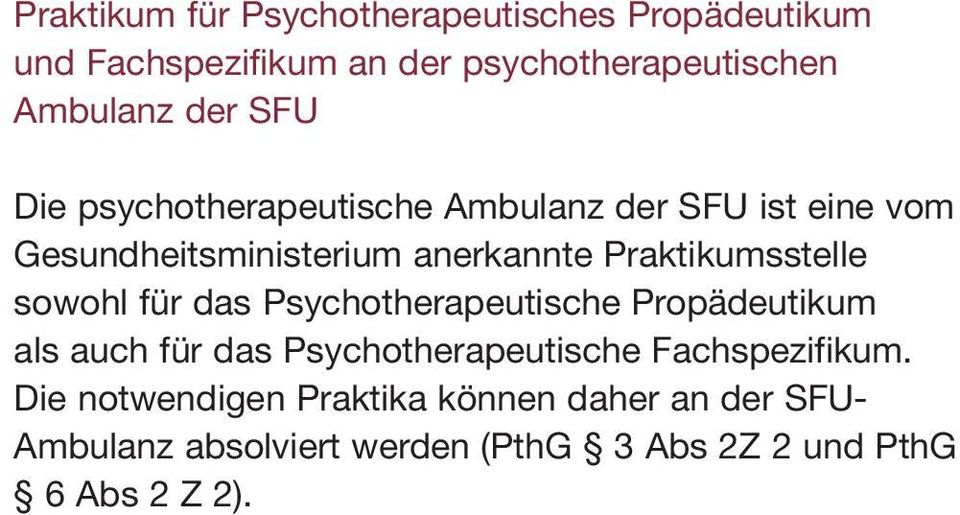 sowohl für das Psychotherapeutische Propädeutikum als auch für das Psychotherapeutische Fachspezifikum.