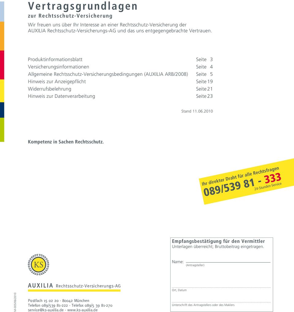 Produktinformationsblatt Seite 3 Versicherungsinformationen Seite 4 Allgemeine Rechtsschutz-Versicherungsbedingungen (AUXILIA ARB/2008) Seite 5 Hinweis zur Anzeigepflicht Seite 19 Widerrufsbelehrung