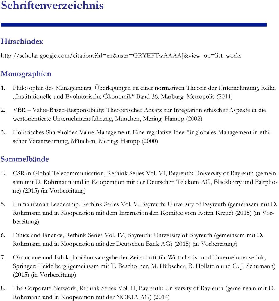 zur Integration ethischer Aspekte in die wertorientierte Unternehmensführung, München, Mering: Hampp (2002) Holistisches Shareholder-Value-Management.