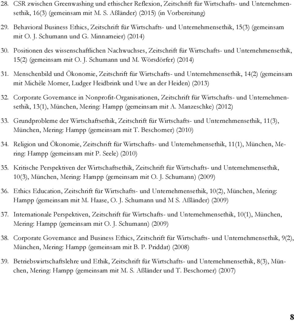 Minnameier) (2014) Positionen des wissenschaftlichen Nachwuchses, Zeitschrift für Wirtschafts- und Unternehmensethik, 15(2) (gemeinsam mit O. J. Schumann und M.