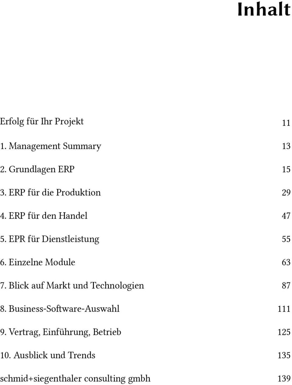 Einzelne Module 7. Blick auf Markt und Technologien 8. Business-Software-Auswahl 9.