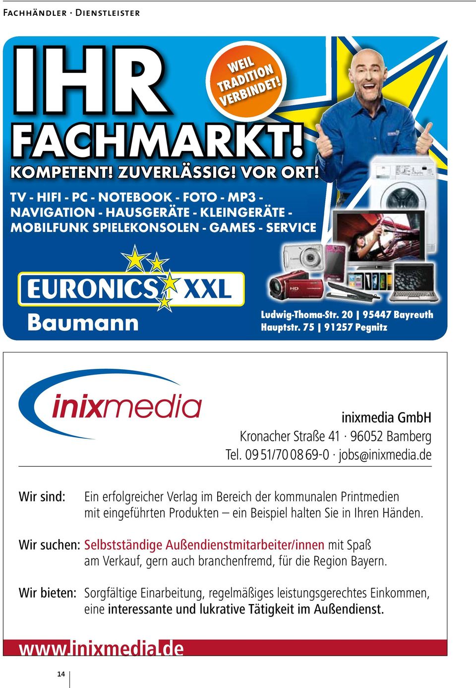 75 91257 Pegnitz inixmedia GmbH Kronacher Straße 41 96052 Bamberg Tel. 09 51/70 08 69-0 jobs@inixmedia.