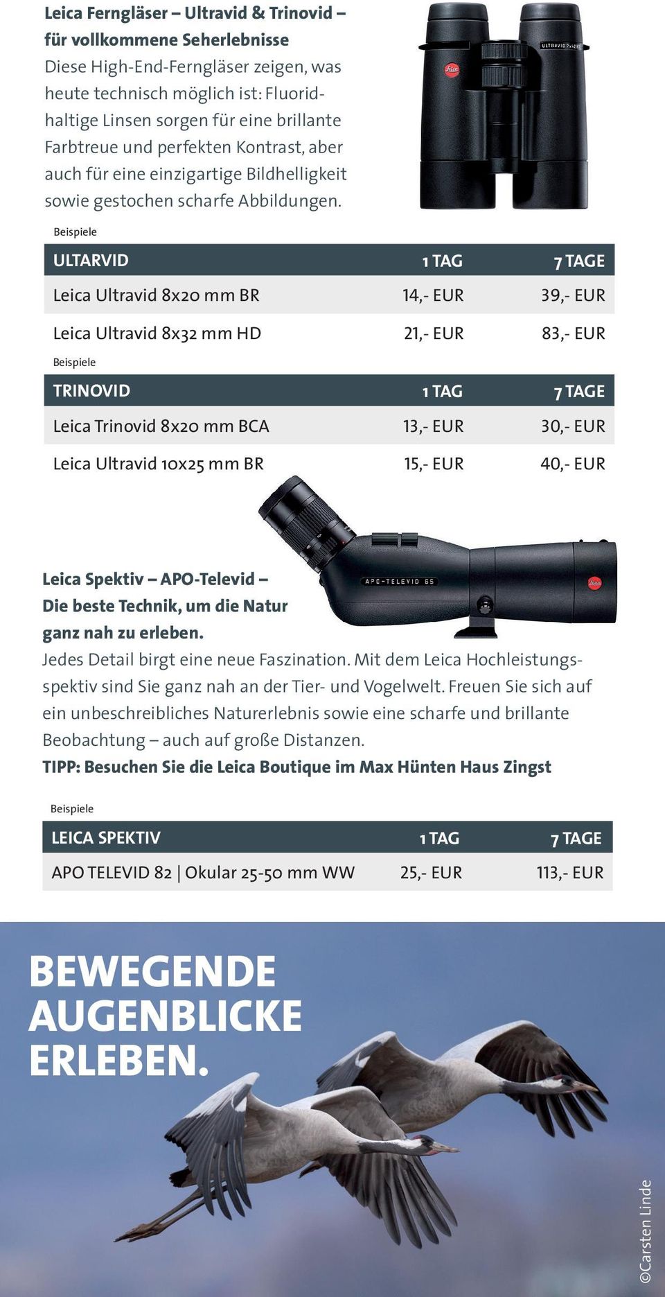 ULTARVID Leica Ultravid 8x20 mm BR 14,- EUR 39,- EUR Leica Ultravid 8x32 mm HD 21,- EUR 83,- EUR TRINOVID Leica Trinovid 8x20 mm BCA 13,- EUR 30,- EUR Leica Ultravid 10x25 mm BR 40,- EUR Catriona
