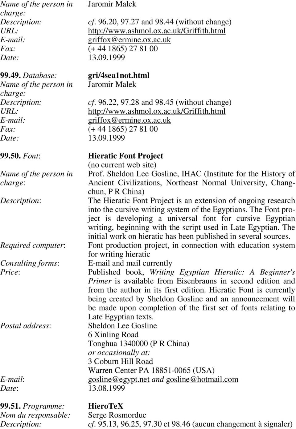 09.1999 99.50. Font: Hieratic Font Project (no current web site) Name of the person in Prof.