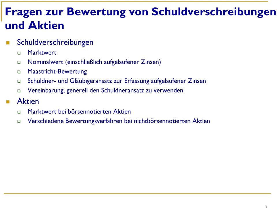 Gläubigeransatz zur Erfassung aufgelaufener Zinsen Vereinbarung, generell den Schuldneransatz zu