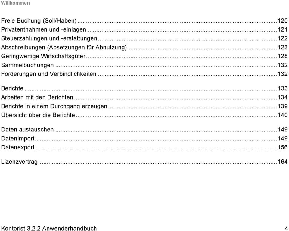 .. 132 Forderungen und Verbindlichkeiten... 132 Berichte... 133 Arbeiten mit den Berichten.