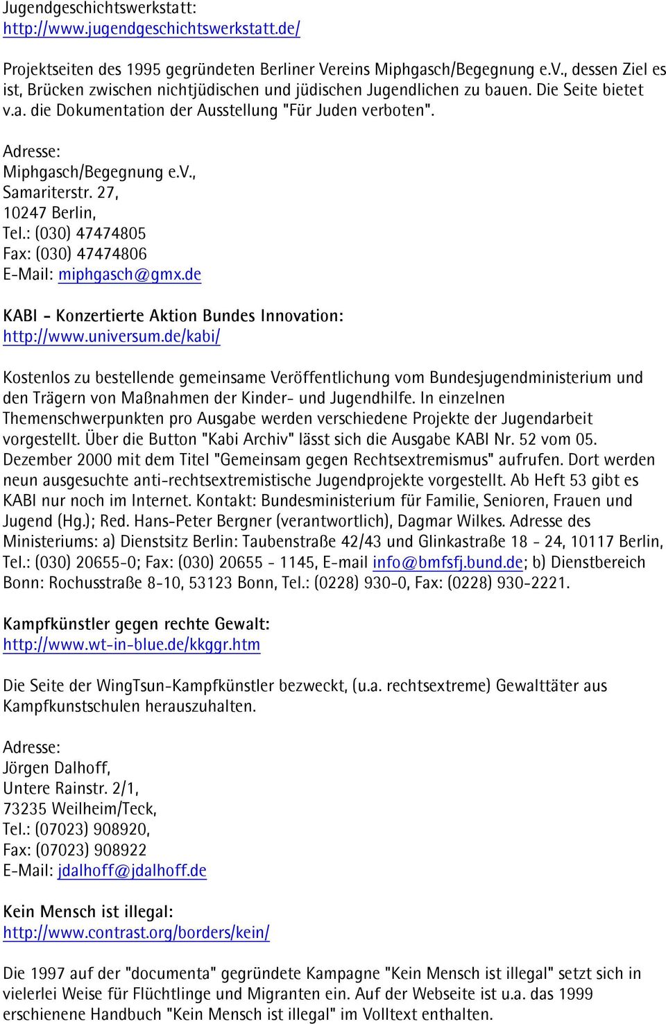 27, 10247 Berlin, Tel.: (030) 47474805 Fax: (030) 47474806 E-Mail: miphgasch@gmx.de KABI - Konzertierte Aktion Bundes Innovation: http://www.universum.