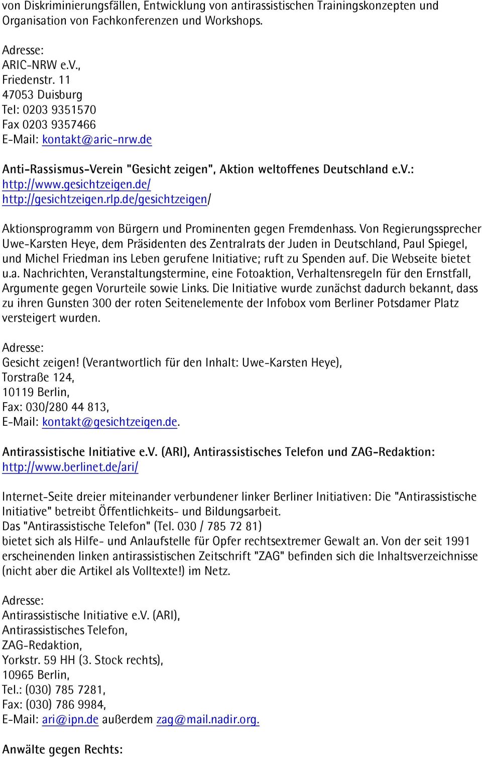 de/ http://gesichtzeigen.rlp.de/gesichtzeigen/ Aktionsprogramm von Bürgern und Prominenten gegen Fremdenhass.