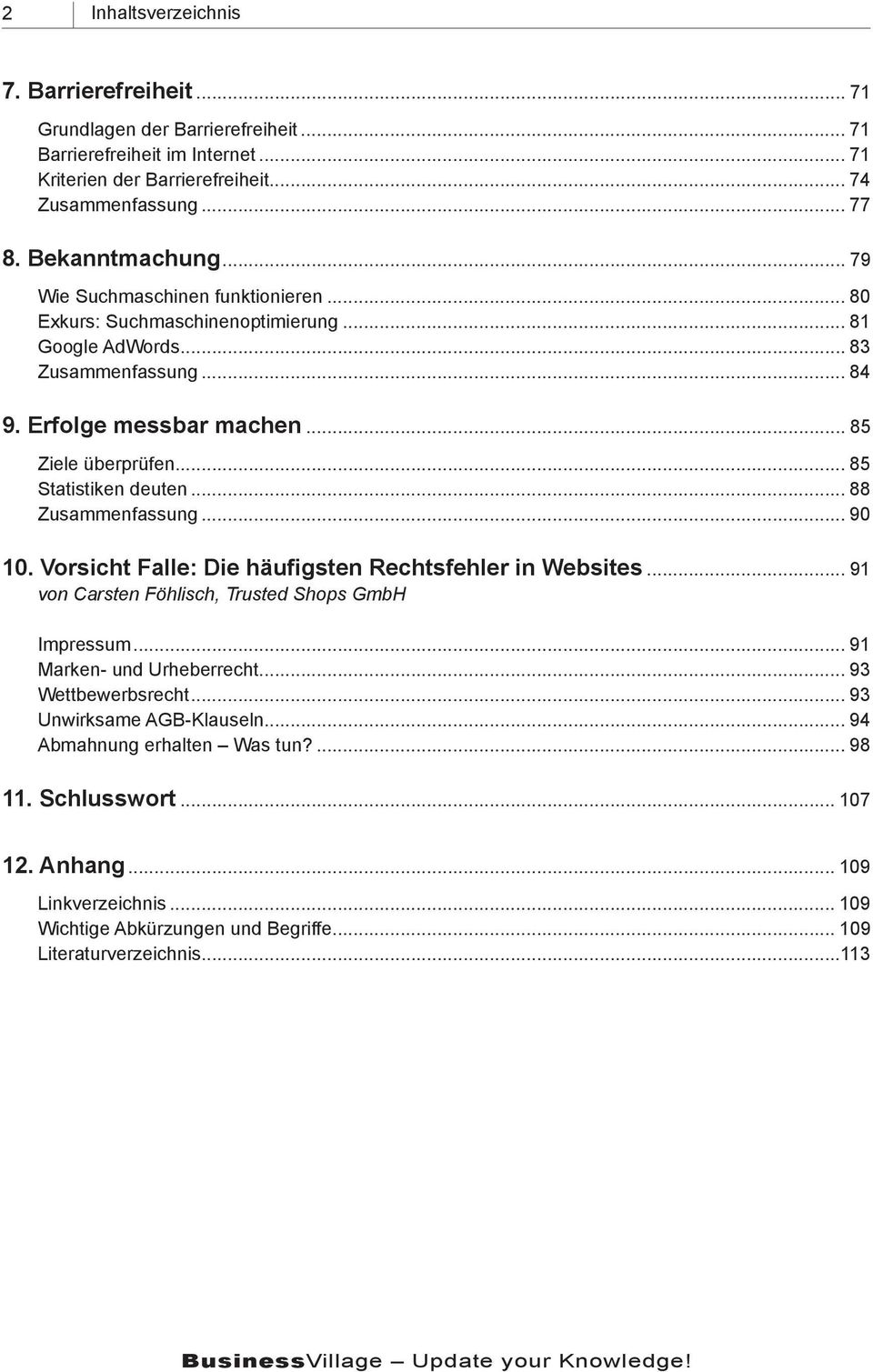 .. 88 Zusammenfassung... 90 10. Vorsicht Falle: Die häufigsten Rechtsfehler in Websites... 91 von Carsten Föhlisch, Trusted Shops GmbH Impressum... 91 Marken- und Urheberrecht... 93 Wettbewerbsrecht.
