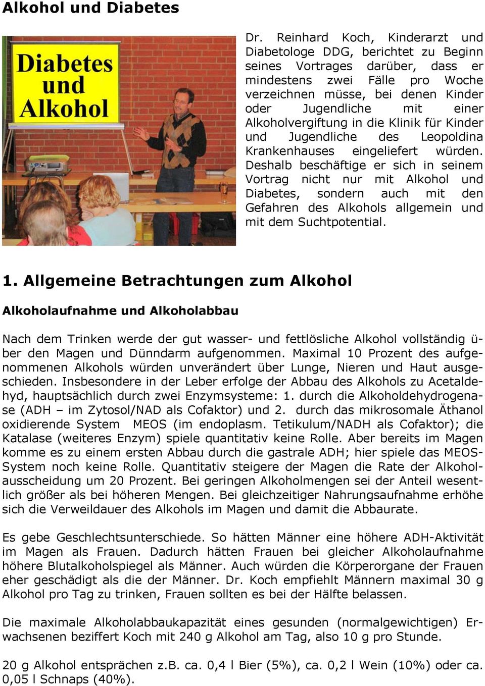 Alkoholvergiftung in die Klinik für Kinder und Jugendliche des Leopoldina Krankenhauses eingeliefert würden.