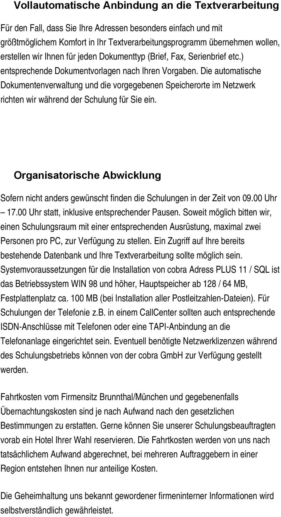 Die automatische Dokumentenverwaltung und die vorgegebenen Speicherorte im Netzwerk richten wir während der Schulung für Sie ein.