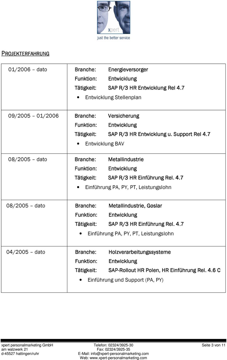 4.7 Einführung PA, PY, PT, Leistungslohn 04/2005 dato Branche: Holzverarbeitungssysteme SAP-Rollou Rollout t HR Polen, HR Einführung Rel. 4.