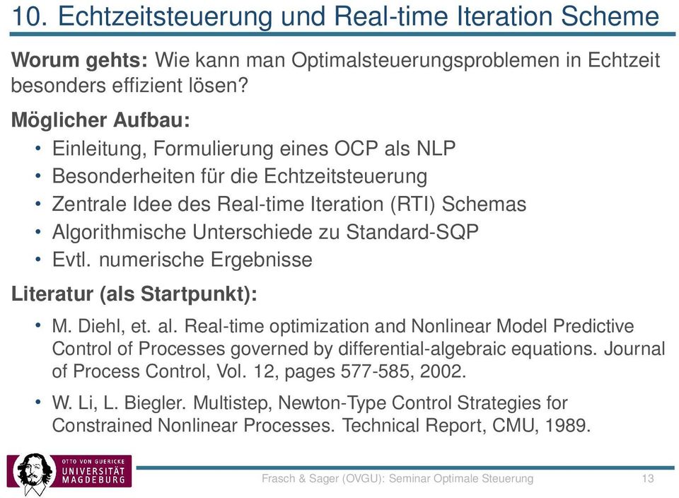 Evtl. numerische Ergebnisse M. Diehl, et. al. Real-time optimization and Nonlinear Model Predictive Control of Processes governed by differential-algebraic equations.