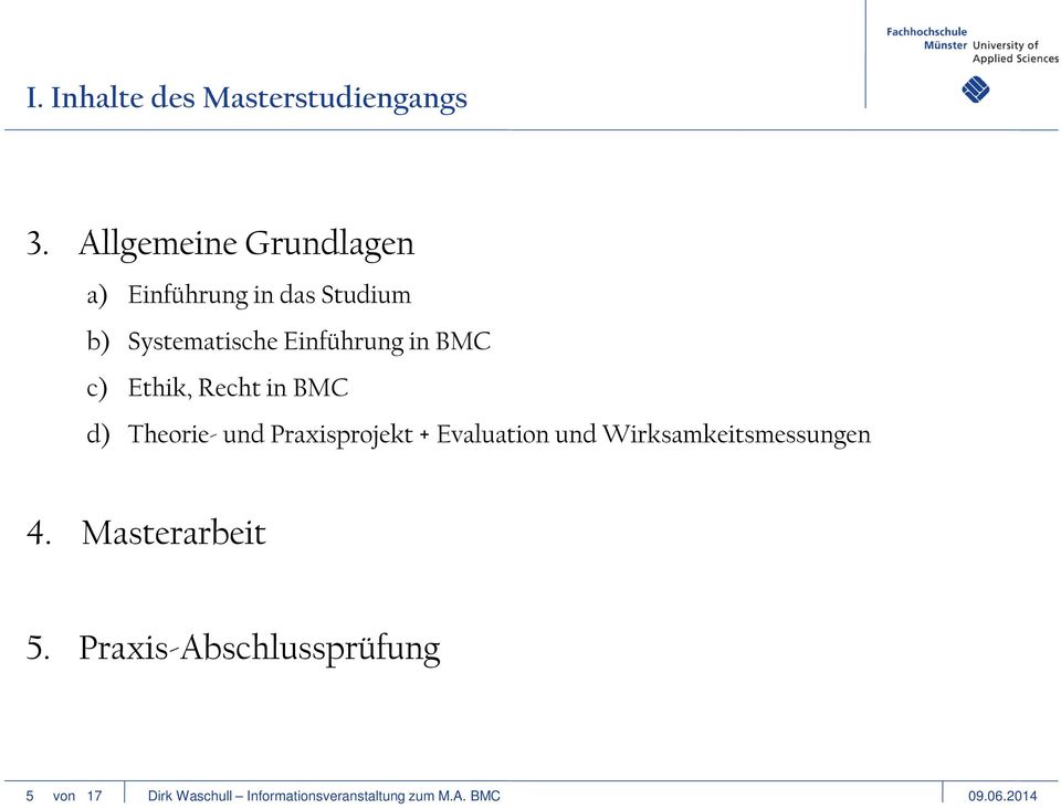 Systematische Einführung in BMC c) Ethik, Recht in BMC d)