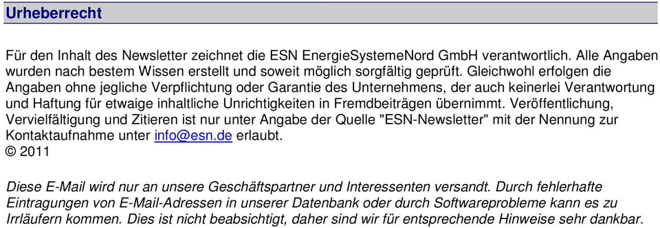 übernimmt. Veröffentlichung, Vervielfältigung und Zitieren ist nur unter Angabe der Quelle "ESN-Newsletter" mit der Nennung zur Kontaktaufnahme unter info@esn.de erlaubt.