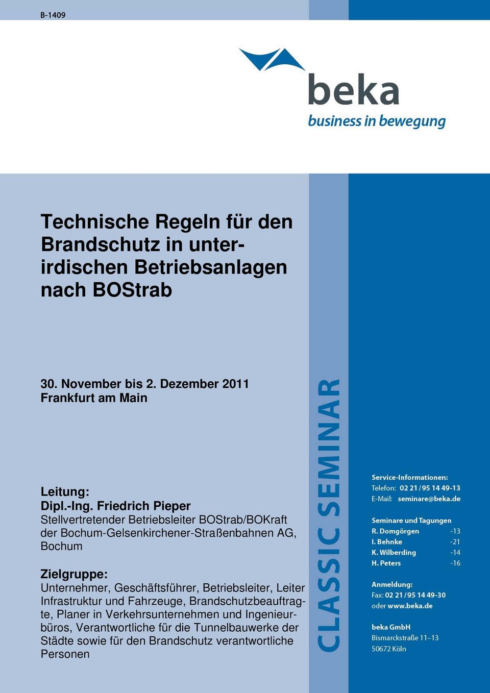 AG, Bochum Zielgruppe: Unternehmer, Geschäftsführer, Betriebsleiter, Leiter Infrastruktur und Fahrzeuge, Brandschutzbeauftragte,