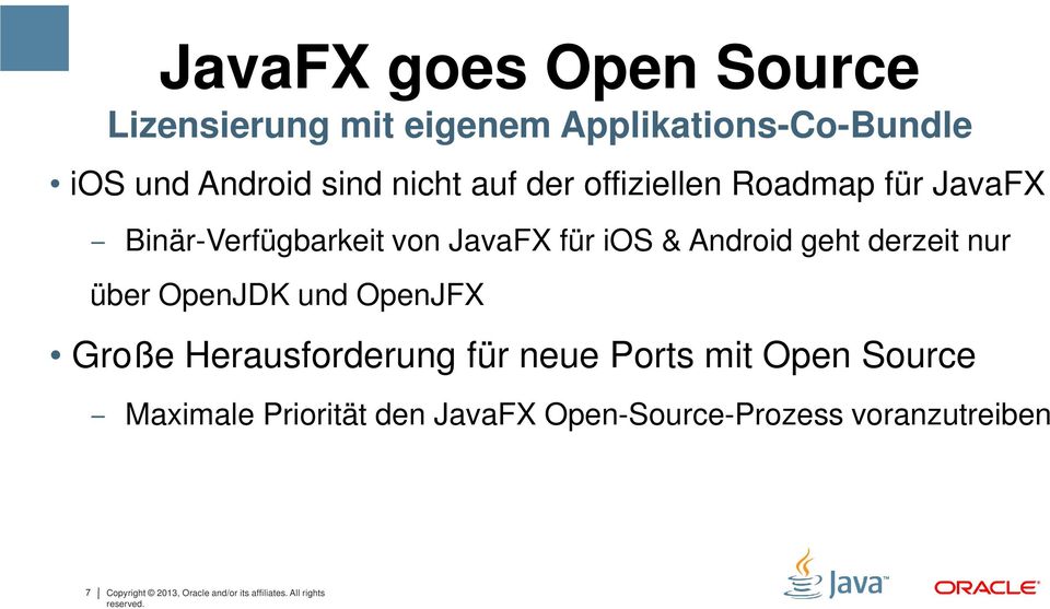 nur über OpenJDK und OpenJFX Große Herausforderung für neue Ports mit Open Source Maximale Priorität