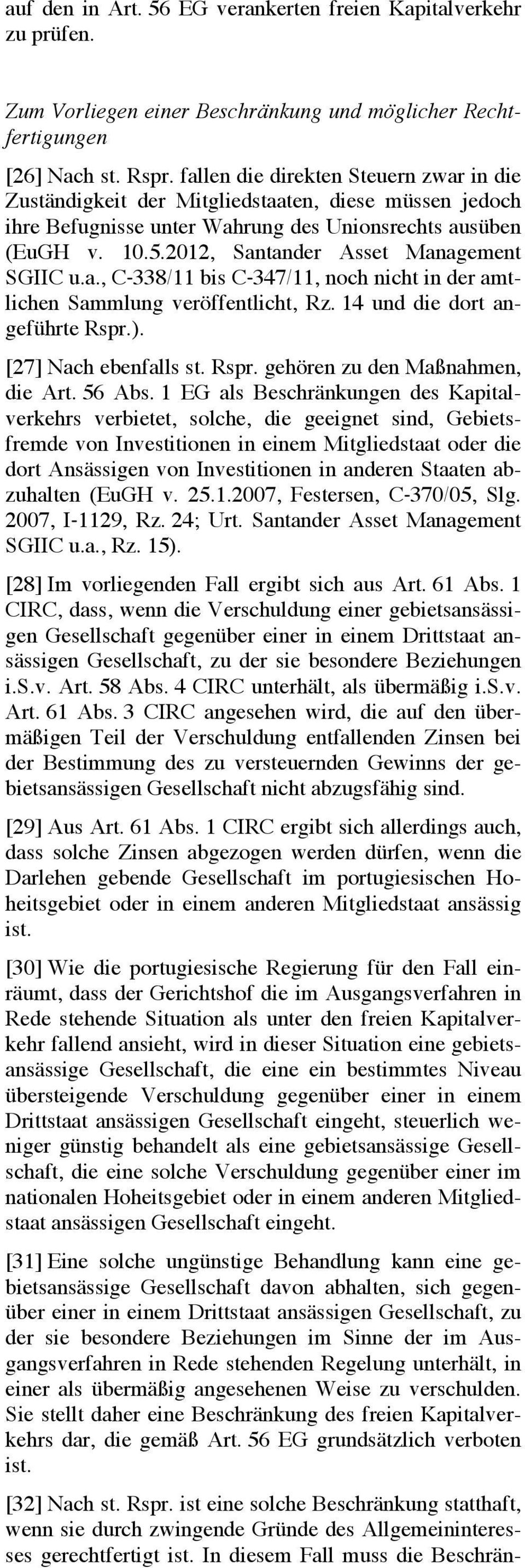 2012, Santander Asset Management SGIIC u.a., C-338/11 bis C-347/11, noch nicht in der amtlichen Sammlung veröffentlicht, Rz. 14 und die dort angeführte Rspr.). [27] Nach ebenfalls st. Rspr. gehören zu den Maßnahmen, die Art.