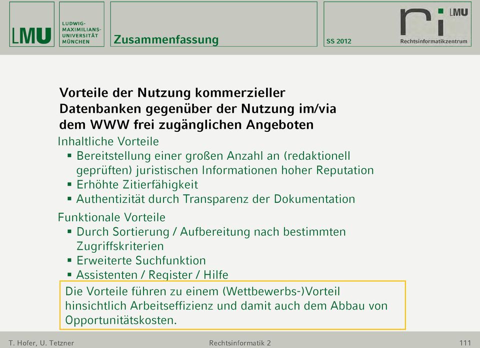 Transparenz der Dokumentation Funktionale Vorteile Durch Sortierung / Aufbereitung nach bestimmten Zugriffskriterien Erweiterte Suchfunktion