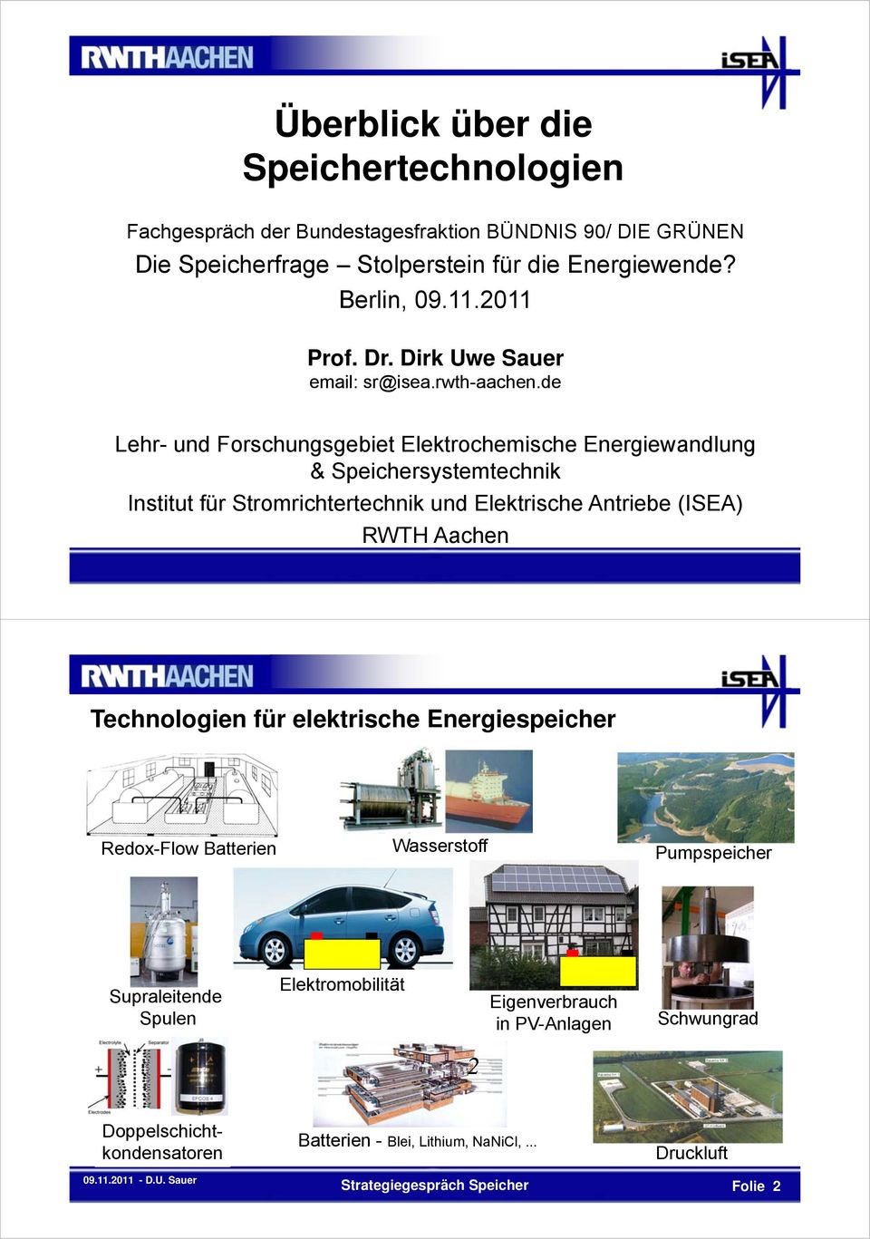 de Lehr- und Forschungsgebiet Elektrochemische Energiewandlung & Speichersystemtechnik (ISEA) RWTH Aachen Technologien für elektrische