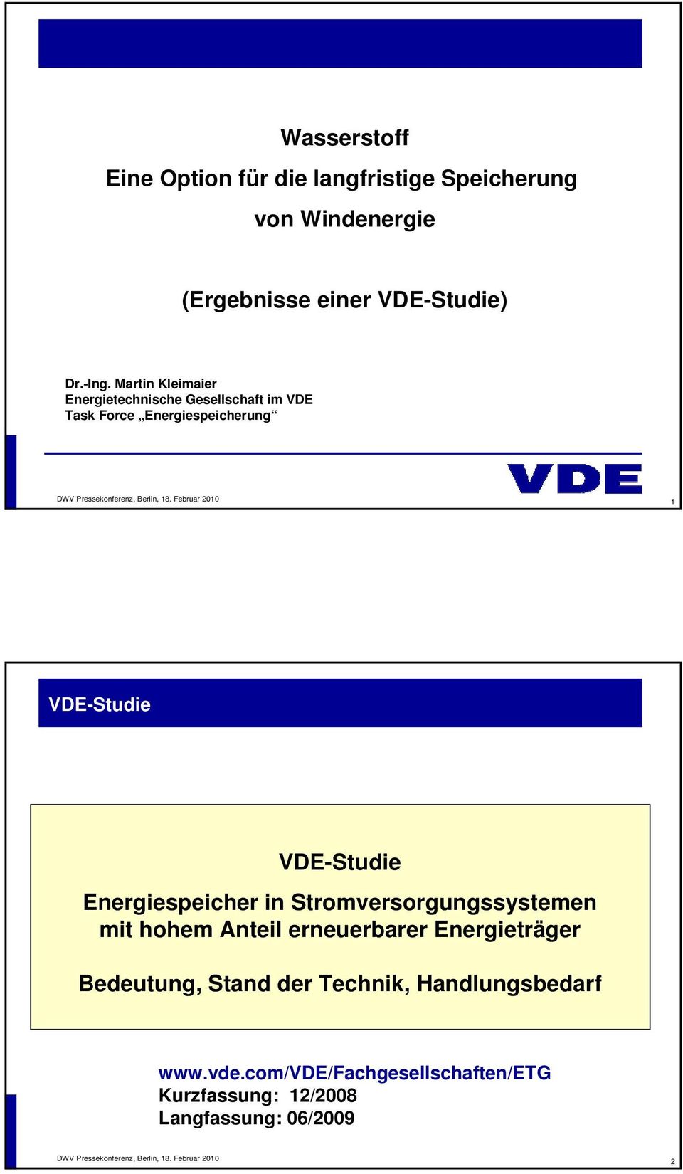 VDE-Studie Energiespeicher in Stromversorgungssystemen mit hohem Anteil erneuerbarer Energieträger Bedeutung,