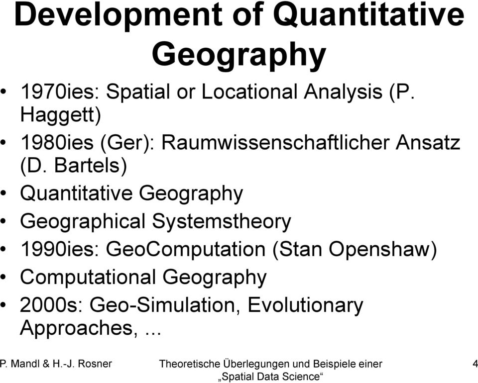 Bartels) Quantitative Geography Geographical Systemstheory 1990ies: