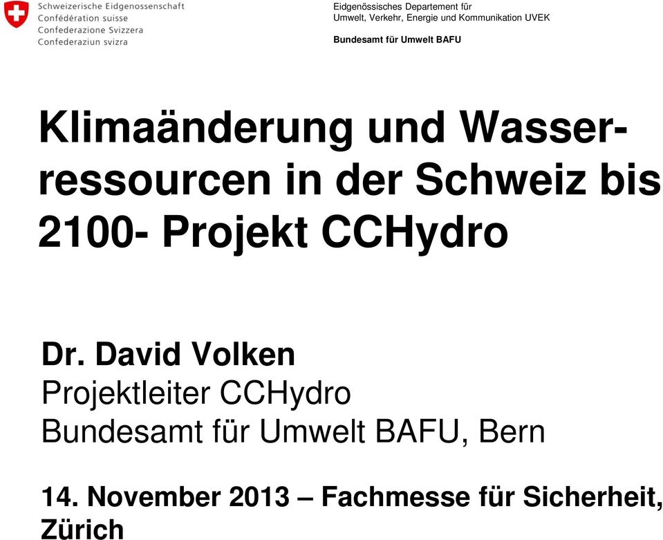 Wasserressourcen in der Schweiz bis 2100- Projekt CCHydro Projektleiter