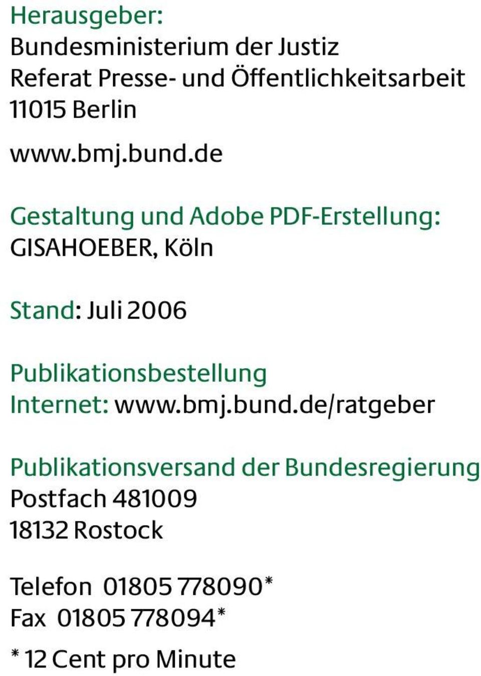 de Gestaltung und Adobe PDF-Erstellung: GISAHOEBER, Köln Stand: Juli 2006