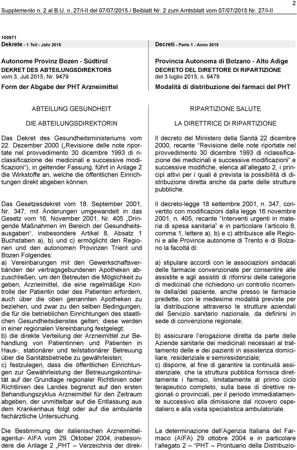 9479 Form der Abgabe der PHT Arzneimittel Provincia Autonoma di Bolzano - Alto Adige DECRETO DEL DIRETTORE DI RIPARTIZIONE del 3 luglio 2015, n.