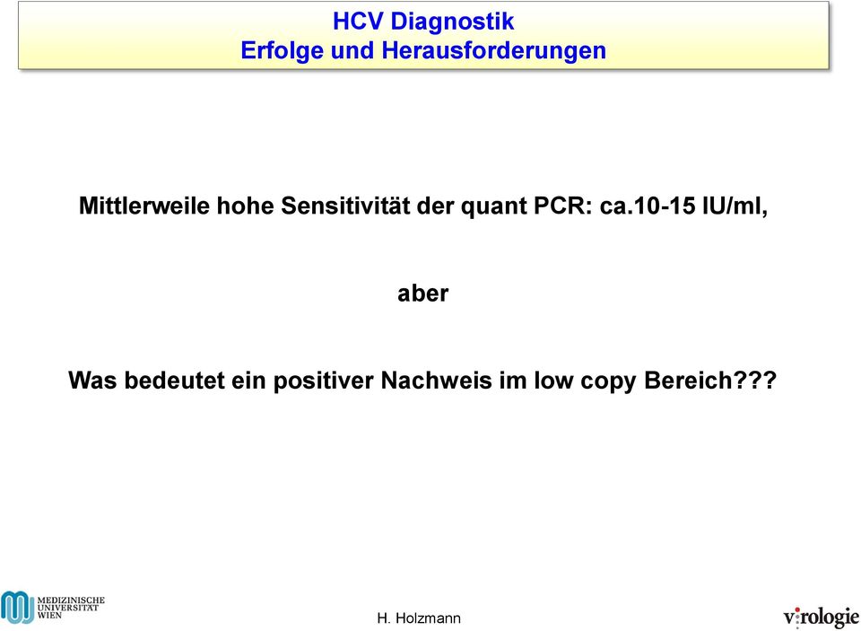 Sensitivität der quant PCR: ca.