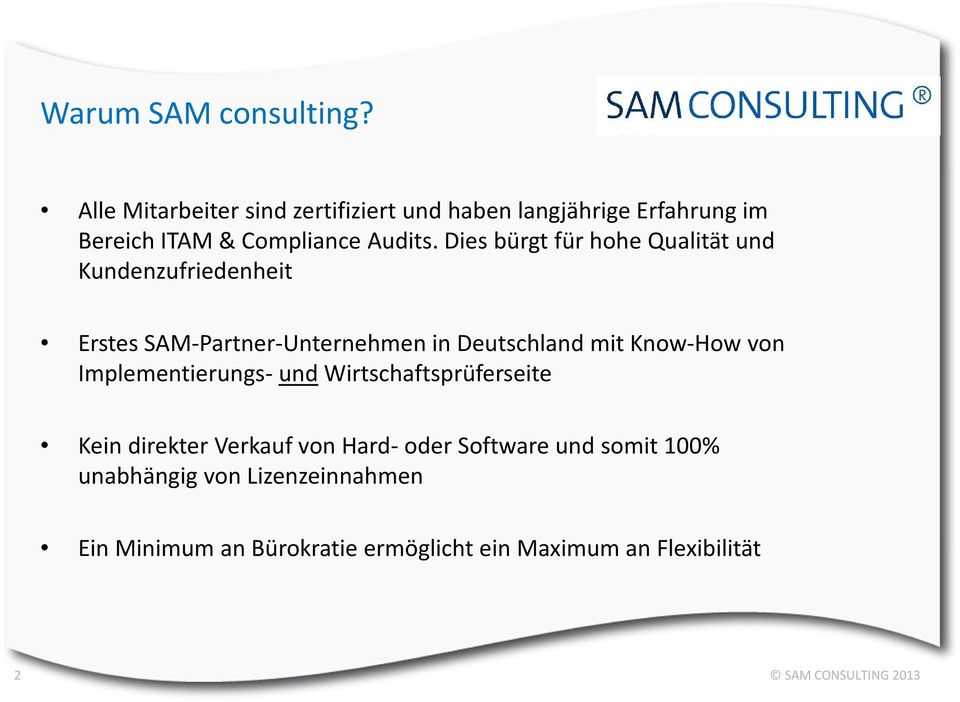 Dies bürgt für hohe Qualität und Kundenzufriedenheit Erstes SAM-Partner-Unternehmen in Deutschland mit Know-How von