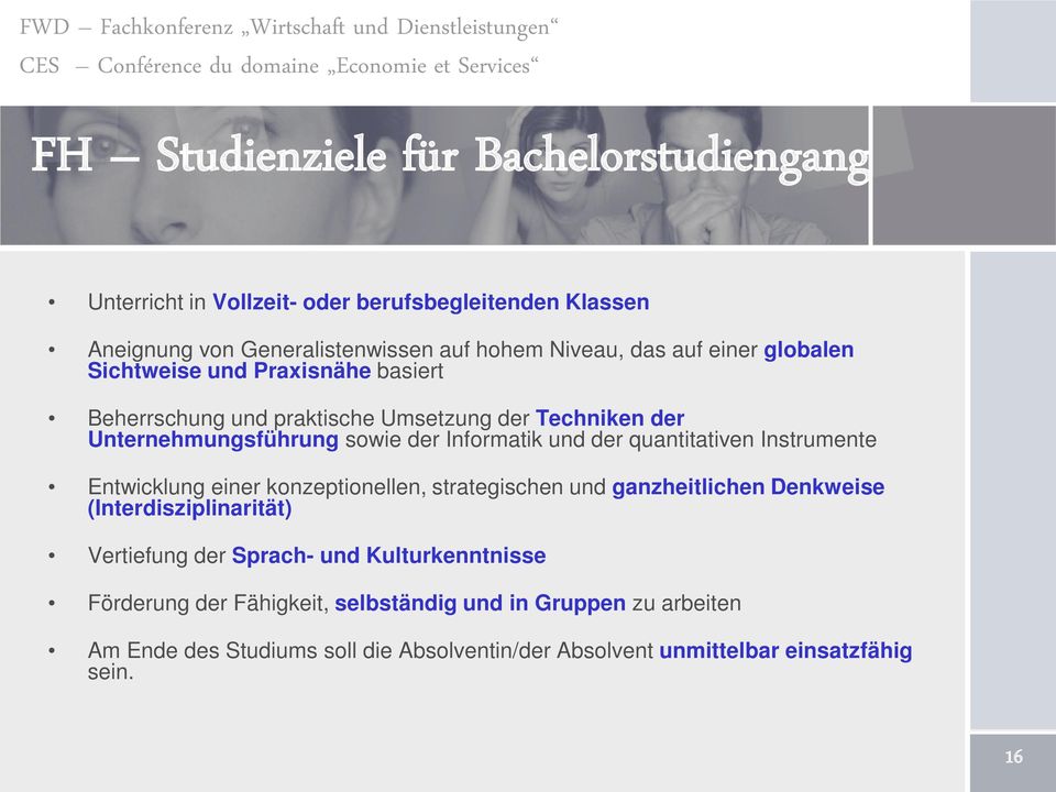 quantitativen Instrumente Entwicklung einer konzeptionellen, strategischen und ganzheitlichen Denkweise (Interdisziplinarität) Vertiefung der Sprach- und